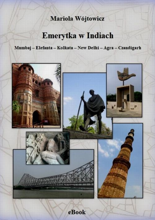 Okładka książki o tytule: Emerytka w Indiach. Mumbaj – Elefanta – Kolkata – New Delhi – Agra – Czandigarh