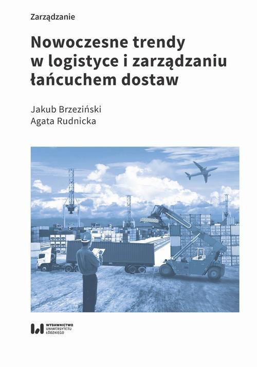 The cover of the book titled: Nowoczesne trendy w logistyce i zarządzaniu łańcuchem dostaw