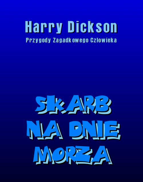 Okładka książki o tytule: Skarb na dnie morza. Harry Dickson: Przygody Zagadkowego Człowieka.