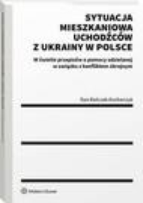 Okładka książki o tytule: Sytuacja mieszkaniowa uchodźców z Ukrainy w Polsce