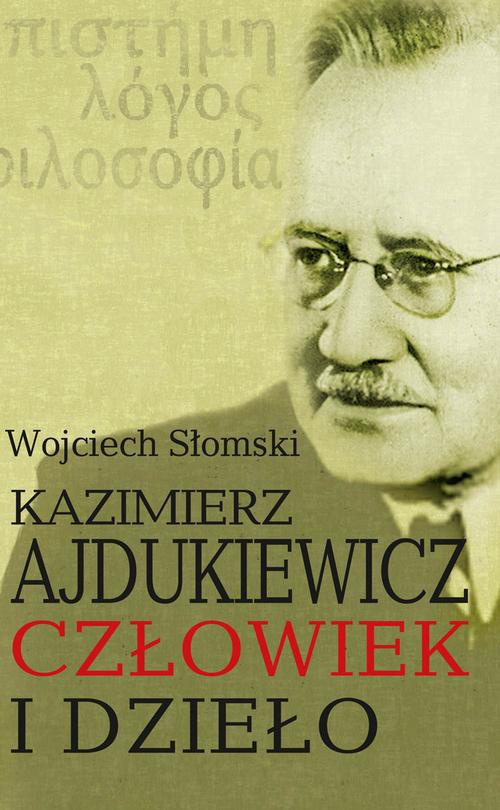 Okładka książki o tytule: Kazimierz Ajdukiewicz. Człowiek i dzieło