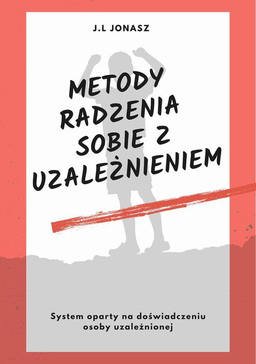 The cover of the book titled: Metody radzenia sobie z uzależnieniem