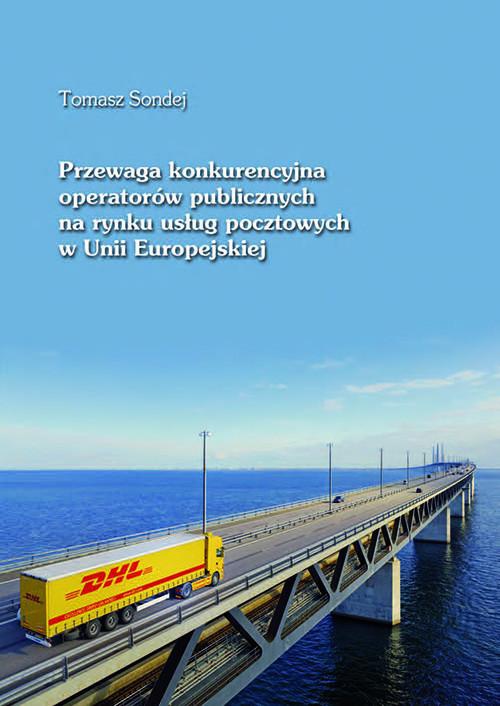 Okładka książki o tytule: Przewaga konkurencyjna operatorów publicznych na rynku usług pocztowych w Unii Europejskiej