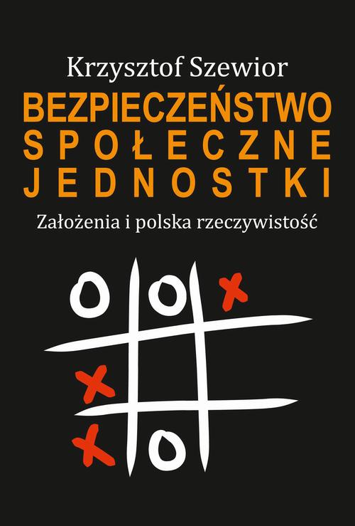 Okładka książki o tytule: Bezpieczeństwo społeczne jednostki. Założenia i polska rzeczywistość