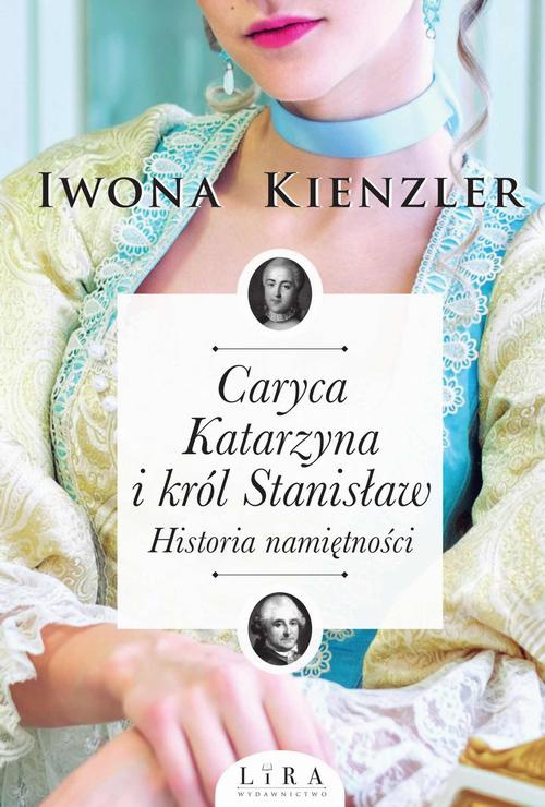 Okładka książki o tytule: Caryca Katarzyna i król Stanisław. Historia namiętności