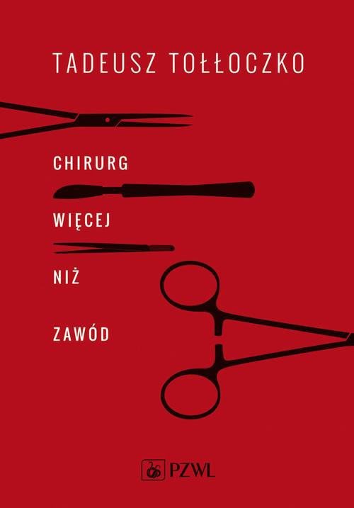 The cover of the book titled: Chirurg. Więcej niż zawód