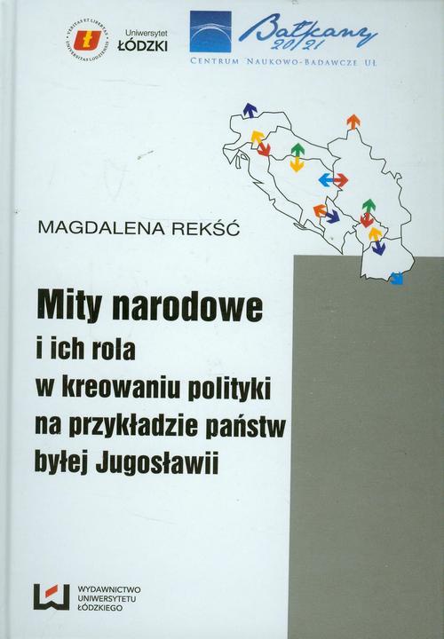 The cover of the book titled: Mity narodowe i ich rola w kreowaniu polityki na przykładzie państw byłej Jugosławii