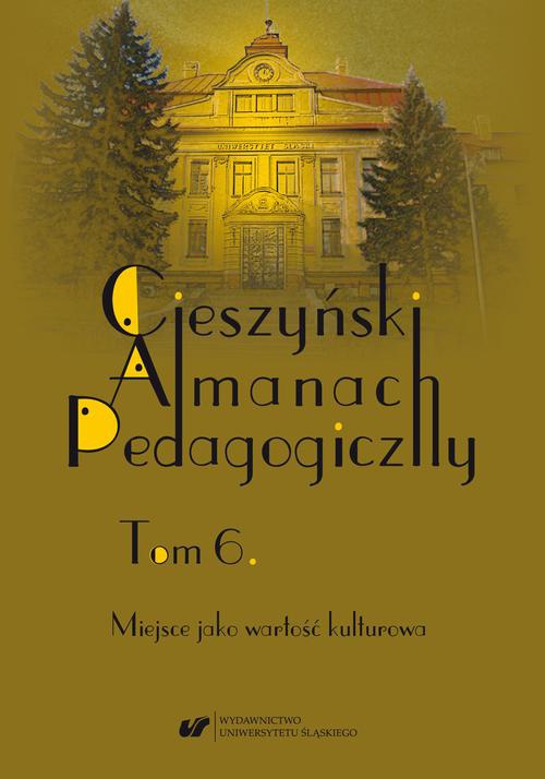 Okładka książki o tytule: „Cieszyński Almanach Pedagogiczny”. T. 6: Miejsce jako wartość kulturowa
