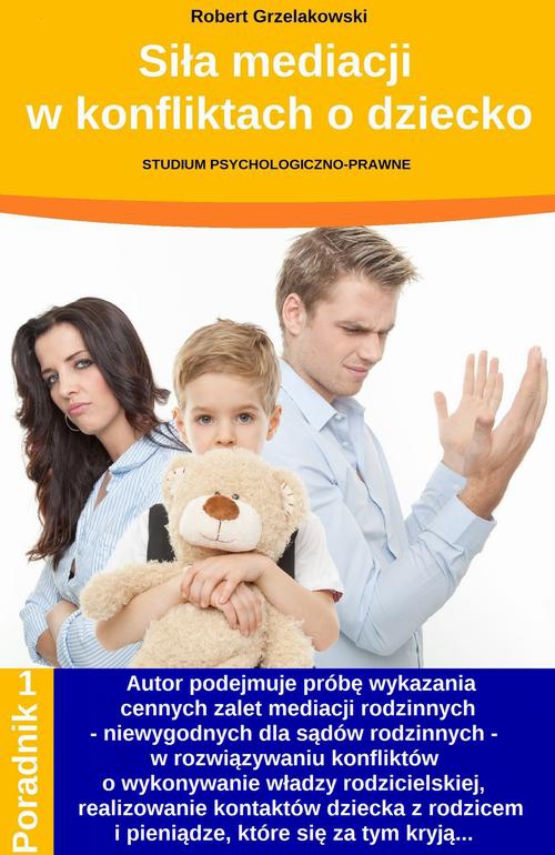 Обкладинка книги з назвою:Siła mediacji w konfliktach o dziecko