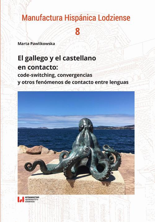 Okładka książki o tytule: El gallego y el castellano en contacto: code-switching, convergencias y otros fenómenos de contacto entre lenguas