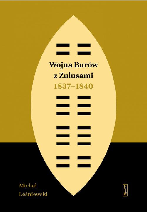 Okładka:Wojna Burów z Zulusami 1837-1840. Epizod z dziejów Zululandu i Natalu w XIX wieku 