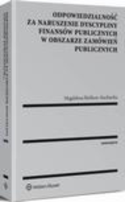 The cover of the book titled: Odpowiedzialność za naruszenie dyscypliny finansów publicznych w obszarze zamówień publicznych