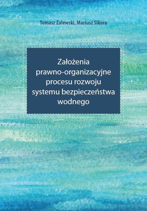The cover of the book titled: Założenia prawno-organizacyjne procesu rozwoju systemu bezpieczeństwa wodnego