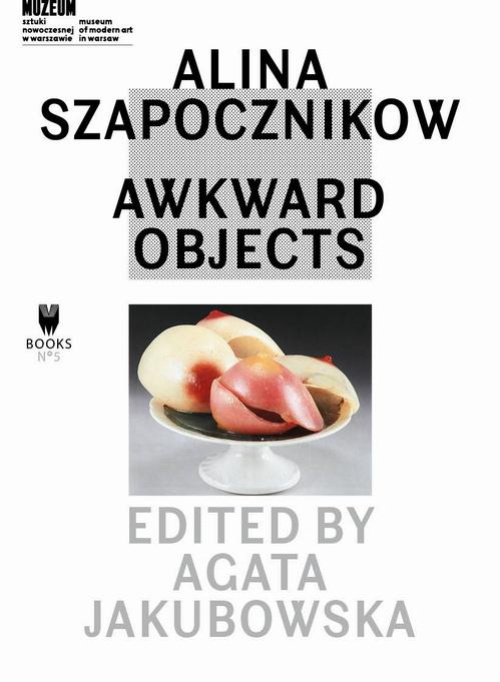 Обложка книги под заглавием:Alina Szapocznikow: Awkward Objects