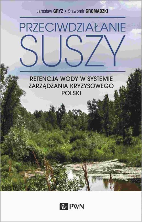 The cover of the book titled: Przeciwdziałanie suszy