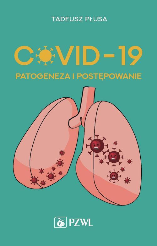 The cover of the book titled: COVID-19 Patogeneza i postępowanie
