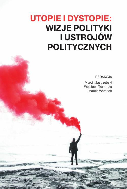 Обкладинка книги з назвою:Utopie i dystopie: wizje polityki i ustrojów politycznych