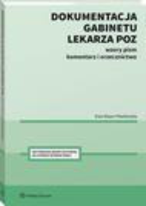 Обкладинка книги з назвою:Dokumentacja gabinetu lekarza POZ. Wzory pism, komentarz i orzecznictwo