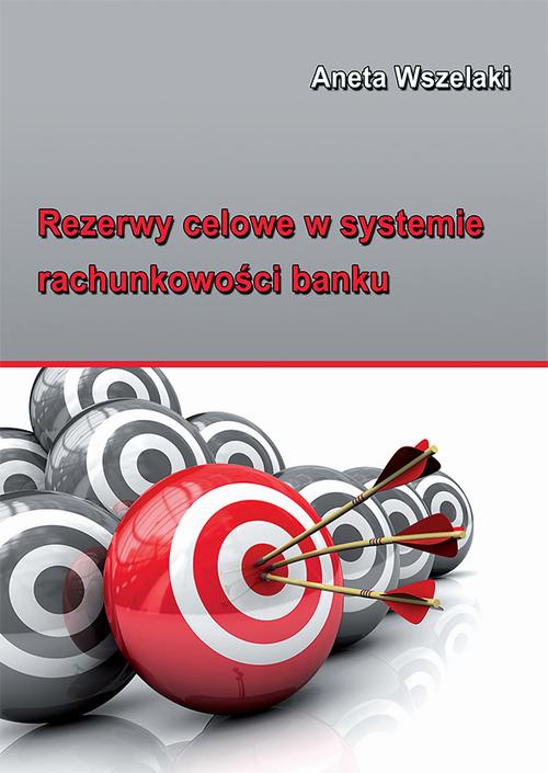 Okładka książki o tytule: Rezerwy celowe w systemie rachunkowości banku