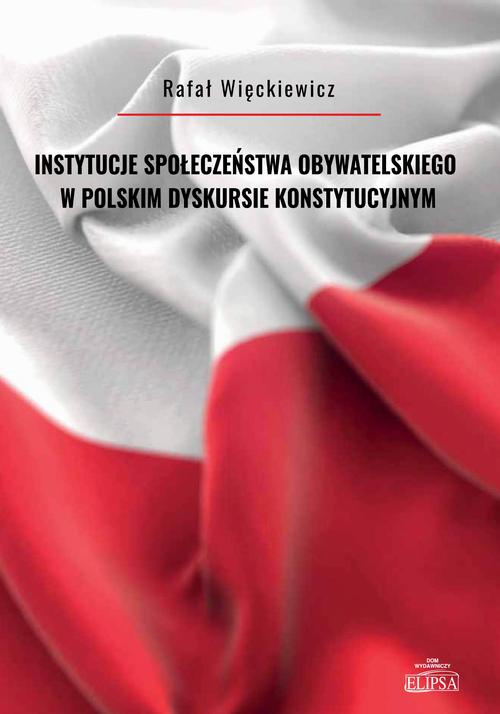 Okładka książki o tytule: Instytucje społeczeństwa obywatelskiego w polskim dyskursie konstytucyjnym
