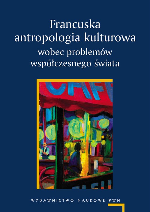 Обложка книги под заглавием:Francuska antropologia kulturowa wobec problemów współczesnego świata