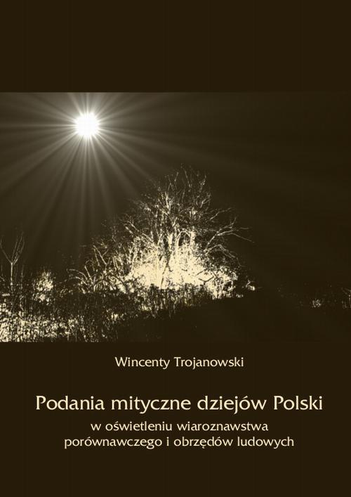 Okładka książki o tytule: Podania mityczne dziejów Polski w oświetleniu wiaroznawstwa porównawczego i obrzędów ludowych