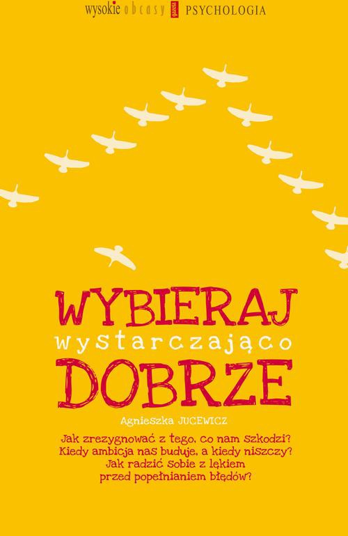 The cover of the book titled: Wybieraj wystarczająco dobrze