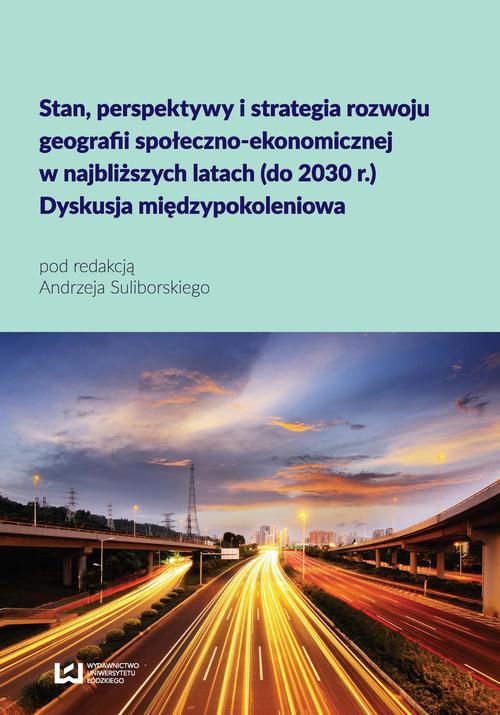 Okładka książki o tytule: Stan, perspektywy i strategia rozwoju geografii społeczno-ekonomicznej w najbliższych latach (do 2030 r.)
