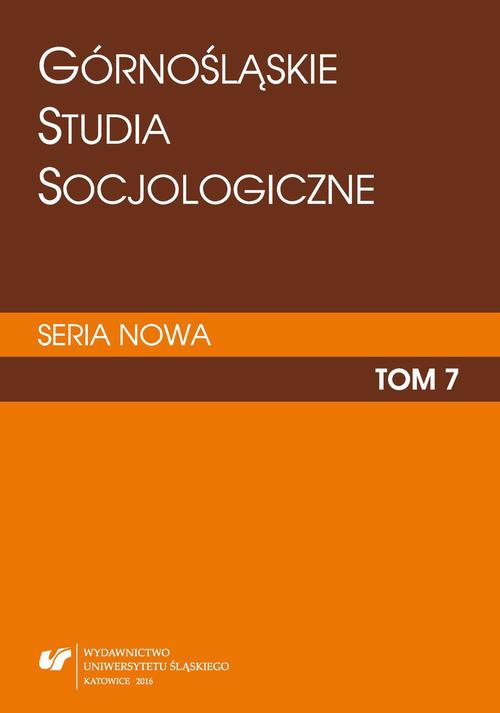 Okładka książki o tytule: „Górnośląskie Studia Socjologiczne. Seria Nowa”. T. 7