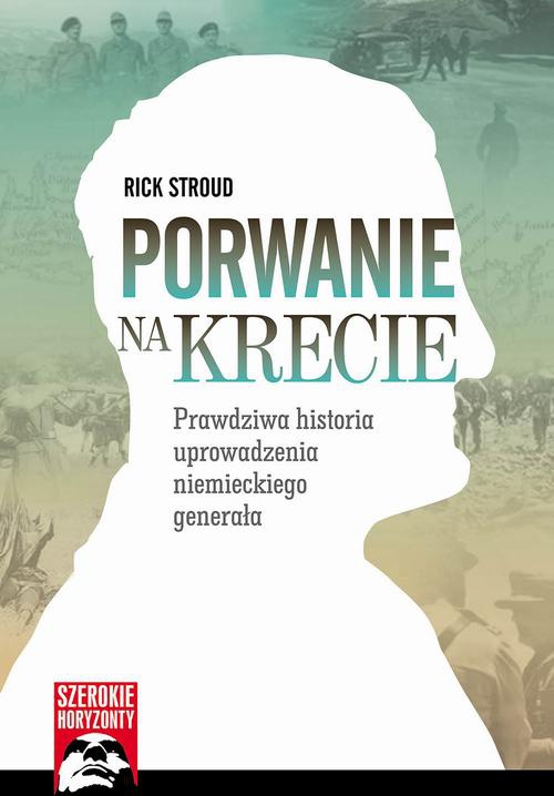 Обложка книги под заглавием:Porwanie na Krecie - Prawdziwa historia uprowadzenia niemieckiego generała