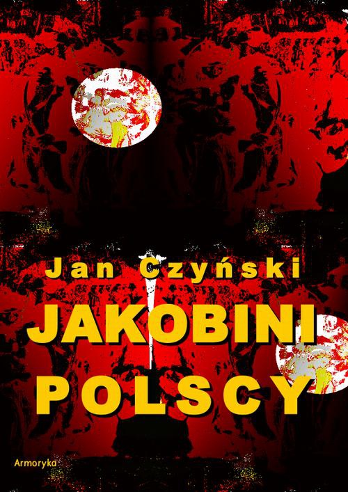 Okładka książki o tytule: Jakobini polscy. Powieść z czasów rewolucji 1830 roku