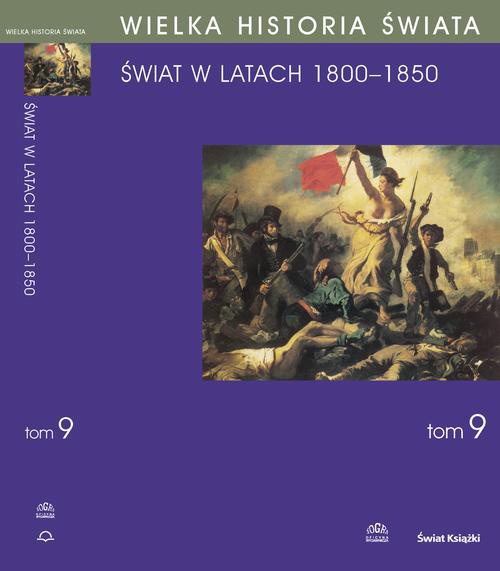 The cover of the book titled: WIELKA HISTORIA ŚWIATA Tom IX Świat w latach 1800-1850