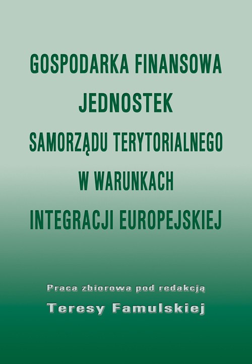Обложка книги под заглавием:Gospodarka finansowa jednostek samorządu terytorialnego w warunkach integracji europejskiej