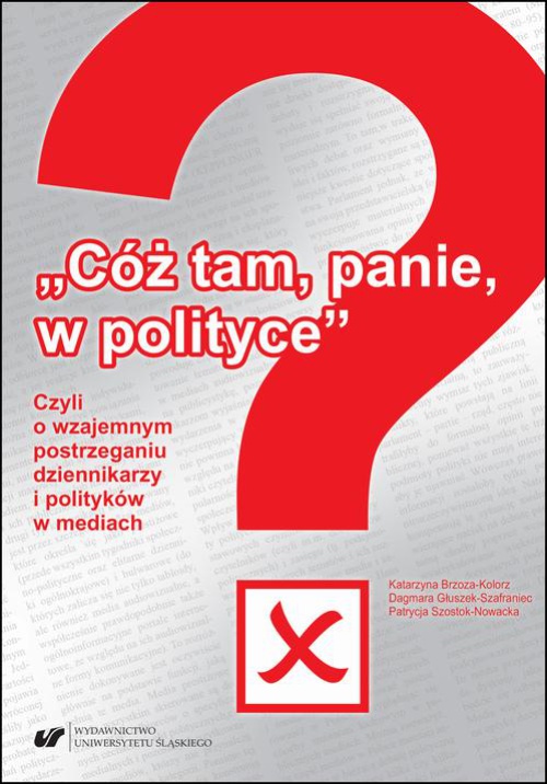 The cover of the book titled: „Cóż tam, panie, w polityce?” Czyli o wzajemnym postrzeganiu dziennikarzy i polityków w mediach