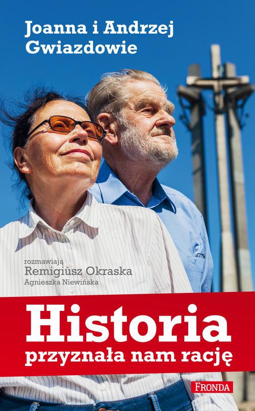 The cover of the book titled: Historia przyznała nam rację Joanna i Andrzej Gwiazdowie