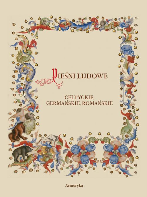 The cover of the book titled: Pieśni ludowe, celtyckie, germańskie, romańskie