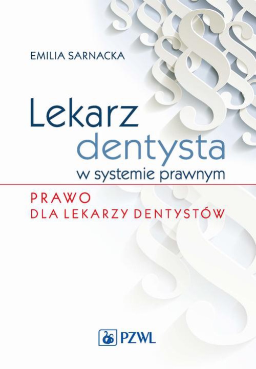 The cover of the book titled: Lekarz dentysta w systemie prawnym. Prawo dla lekarzy dentystów