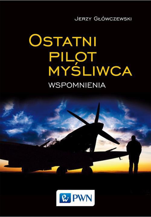 The cover of the book titled: Ostatni pilot myśliwca