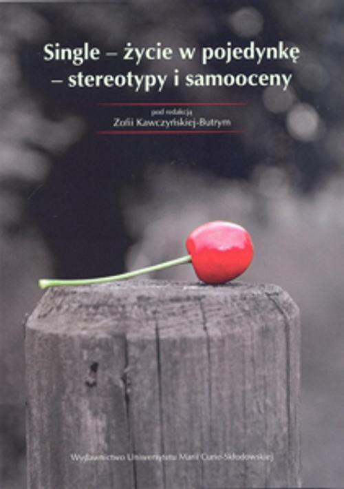 Обложка книги под заглавием:Single - życie w pojedynkę - stereotypy i samooceny