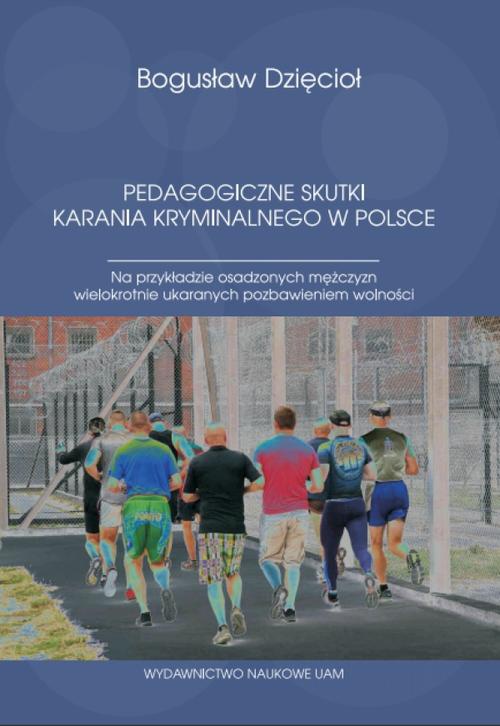 Okładka książki o tytule: Pedagogiczne skutki karania kryminalnego w Polsce