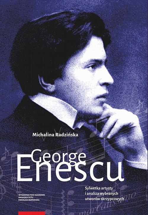 Okładka:George Enescu. Sylwetka artysty i analiza wybranych utworów skrzypcowych 