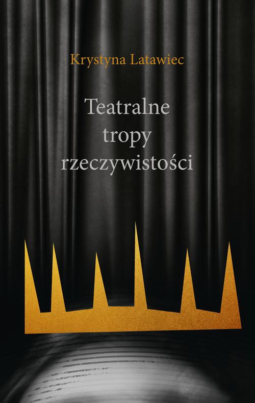 The cover of the book titled: Teatralne tropy rzeczywistości