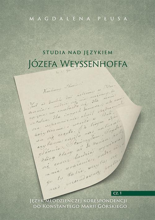 Okładka:Studia nad językiem Józefa Weyssenhoffa, cz. 1. Język młodzieńczej korespondencji do Konstantego Marii Górskiego 