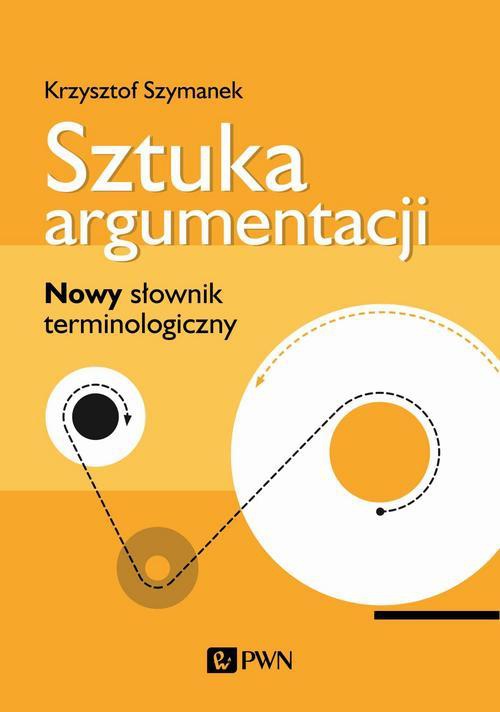 The cover of the book titled: Sztuka argumentacji. Nowy słownik terminologiczny