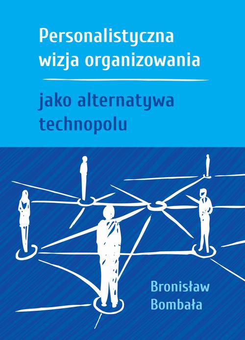 The cover of the book titled: Personalistyczna wizja organizowania jako alternatywa technopolu