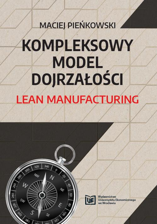 Okładka książki o tytule: Kompleksowy Model Dojrzałości Lean Manufacturing
