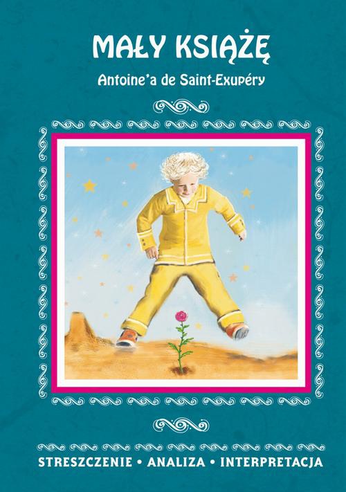 Обложка книги под заглавием:Mały Książę Antoine'a de Saint-Exupéry. Streszczenie analiza, interpretacja