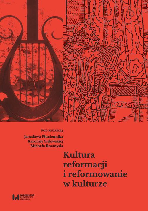 Okładka:Kultura reformacji i reformowanie w kulturze 
