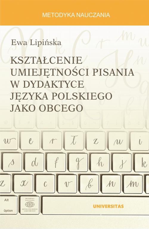 The cover of the book titled: Kształcenie umiejętności pisania w dydaktyce języka polskiego jako obcego