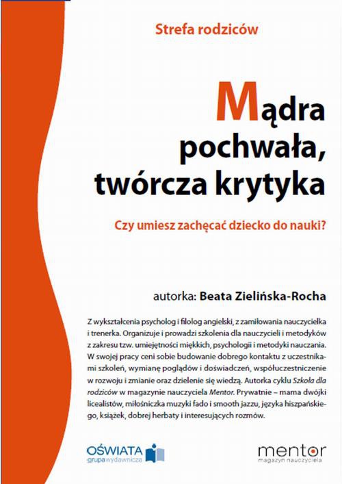 The cover of the book titled: Mądra pochwała, twórcza krytyka. Czy umiesz zachęcać dziecko do nauki?